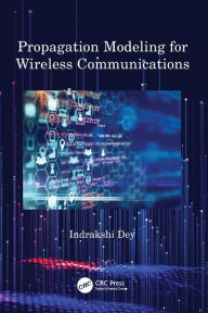 Title: Propagation Modeling for Wireless Communications, Author: Indrakshi Dey