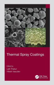 Title: Thermal Spray Coatings, Author: Lalit Thakur