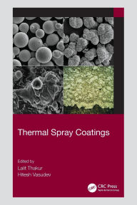 Title: Thermal Spray Coatings, Author: Lalit Thakur