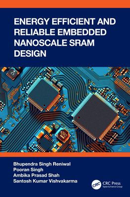 Energy Efficient and Reliable Embedded Nanoscale SRAM Design