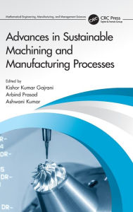 Title: Advances in Sustainable Machining and Manufacturing Processes, Author: Kishor Kumar Gajrani