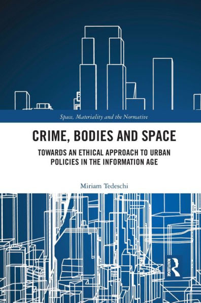 Crime, Bodies and Space: Towards an Ethical Approach to Urban Policies the Information Age