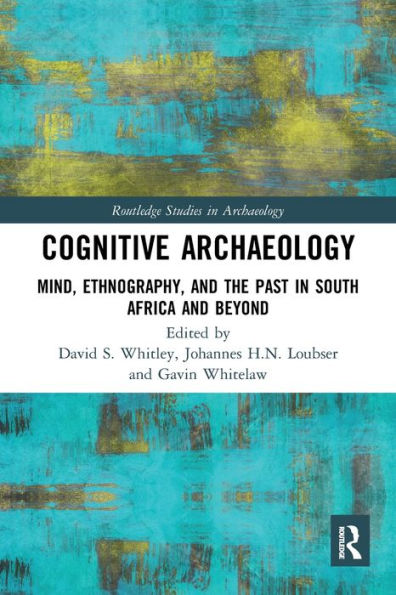 Cognitive Archaeology: Mind, Ethnography, and the Past in South Africa and Beyond