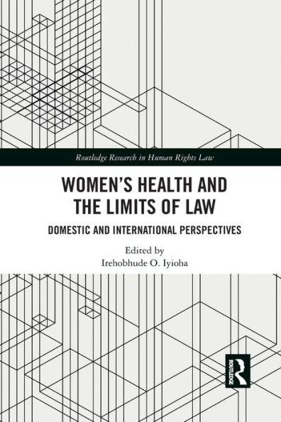 Women's Health and the Limits of Law: Domestic International Perspectives