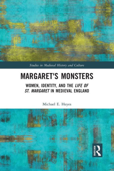 Margaret's Monsters: Women, Identity, And The Life Of St. Margaret In ...