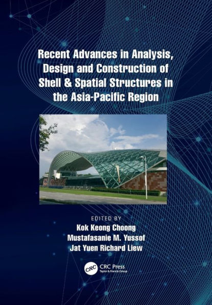 Recent Advances Analysis, Design and Construction of Shell & Spatial Structures the Asia-Pacific Region