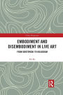 Embodiment and Disembodiment in Live Art: From Grotowski to Hologram