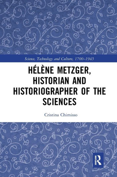 Hélène Metzger, Historian and Historiographer of the Sciences