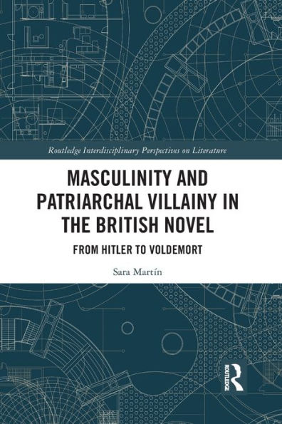 Masculinity and Patriarchal Villainy the British Novel: From Hitler to Voldemort