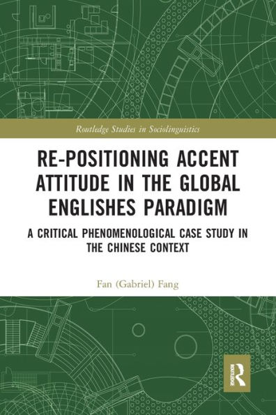 Re-positioning Accent Attitude the Global Englishes Paradigm: A Critical Phenomenological Case Study Chinese Context