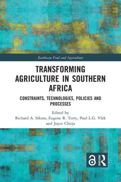 Transforming Agriculture in Southern Africa: Constraints, Technologies, Policies and Processes