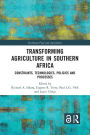 Transforming Agriculture in Southern Africa: Constraints, Technologies, Policies and Processes