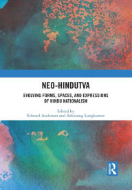 Title: Neo-Hindutva: Evolving Forms, Spaces, and Expressions of Hindu Nationalism, Author: Edward Anderson