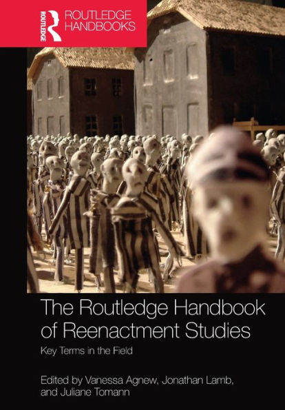 the Routledge Handbook of Reenactment Studies: Key Terms Field