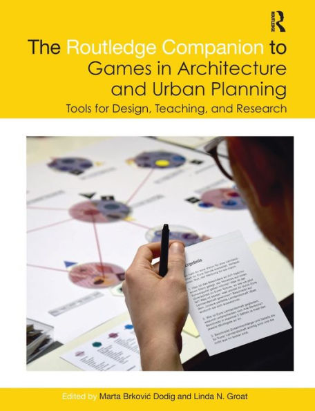 The Routledge Companion to Games in Architecture and Urban Planning: Tools for Design, Teaching, and Research