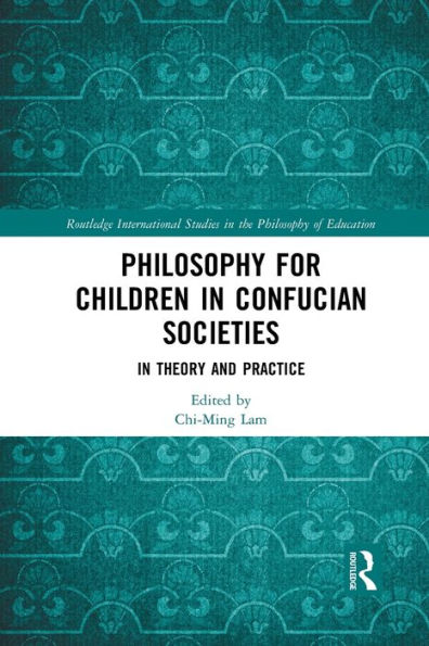 Philosophy for Children in Confucian Societies: In Theory and Practice