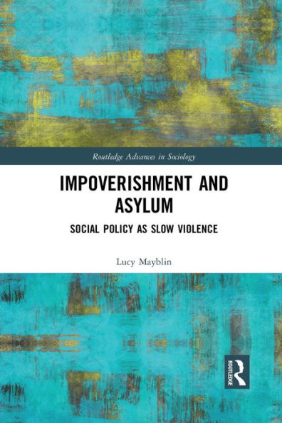 Impoverishment and Asylum: Social Policy as Slow Violence