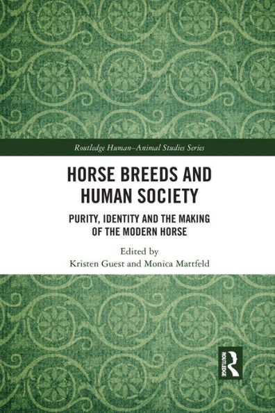 Horse Breeds and Human Society: Purity, Identity the Making of Modern