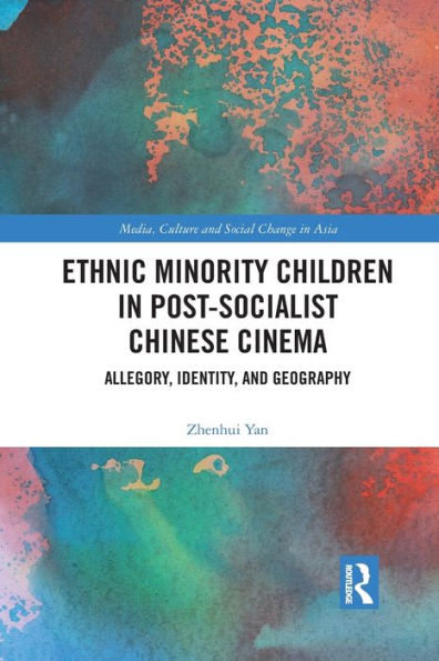 Ethnic Minority Children Post-Socialist Chinese Cinema: Allegory, Identity, and Geography