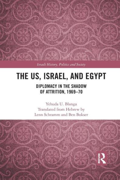 the US, Israel, and Egypt: Diplomacy Shadow of Attrition, 1969-70