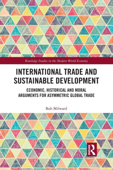 International Trade and Sustainable Development: Economic, Historical Moral Arguments for Asymmetric Global