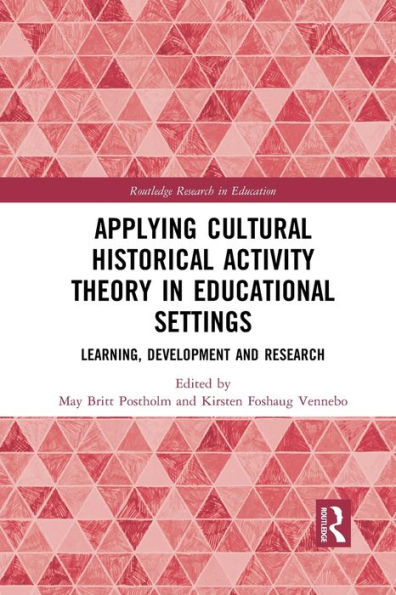 Applying Cultural Historical Activity Theory in Educational Settings: Learning, Development and Research