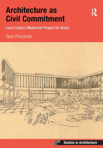 Architecture as Civil Commitment: Lucio Costa's Modernist Project for Brazil