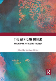 Title: The African Other: Philosophy, Justice and the Self, Author: Abraham Olivier