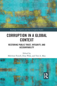 Title: Corruption in a Global Context: Restoring Public Trust, Integrity, and Accountability, Author: Melchior Powell