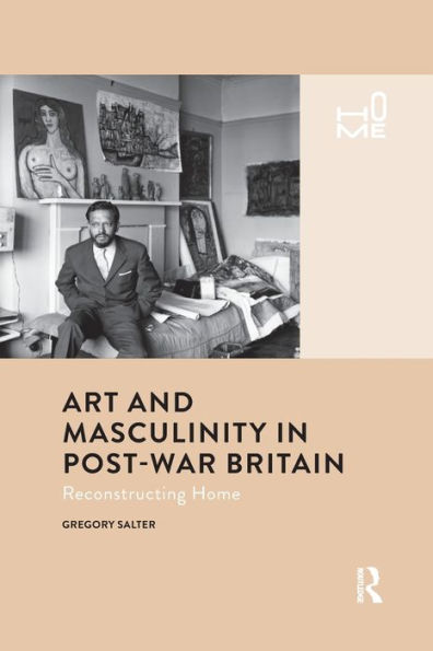 Art and Masculinity Post-War Britain: Reconstructing Home