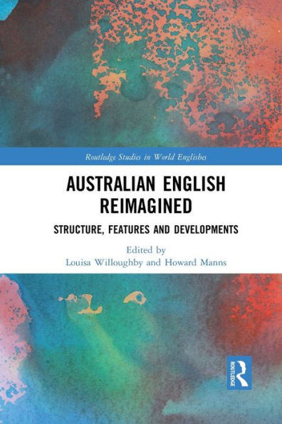 Australian English Reimagined: Structure, Features and Developments