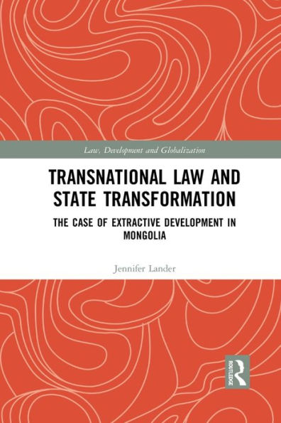 Transnational Law and State Transformation: The Case of Extractive Development in Mongolia