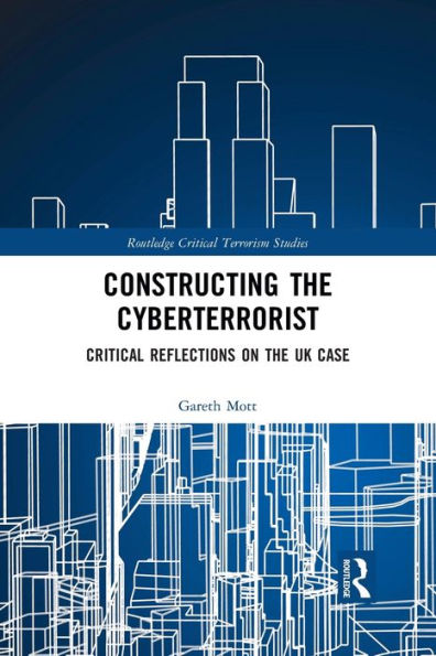 Constructing the Cyberterrorist: Critical Reflections on UK Case