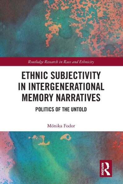 Ethnic Subjectivity in Intergenerational Memory Narratives: Politics of the Untold