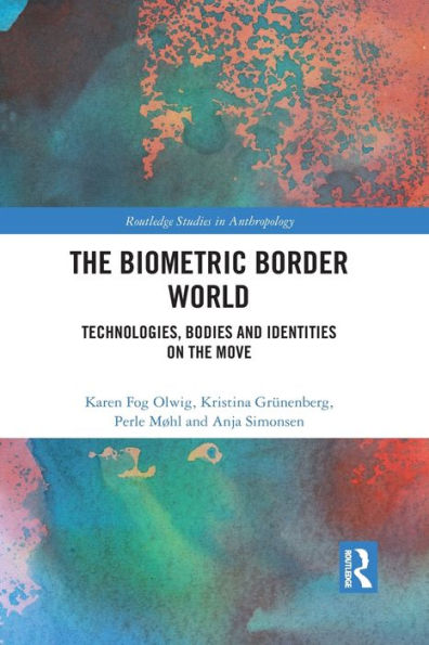 The Biometric Border World: Technology, Bodies and Identities on the Move