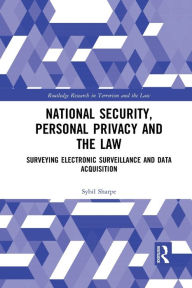 Title: National Security, Personal Privacy and the Law: Surveying Electronic Surveillance and Data Acquisition, Author: Sybil Sharpe