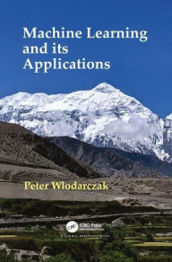 Title: Machine Learning and its Applications, Author: Peter Wlodarczak