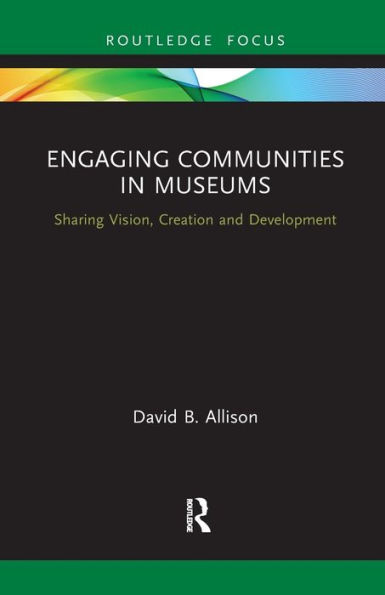 Engaging Communities Museums: Sharing Vision, Creation and Development