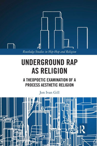 Underground Rap as Religion: A Theopoetic Examination of a Process Aesthetic Religion