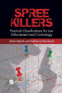 Spree Killers: Practical Classifications for Law Enforcement and Criminology