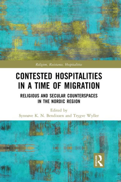 Contested Hospitalities in a Time of Migration: Religious and Secular Counterspaces in the Nordic Region