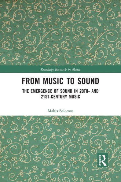 From Music to Sound: The Emergence of Sound 20th- and 21st-Century