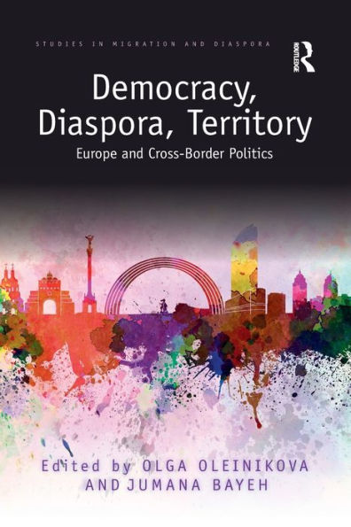 Democracy, Diaspora, Territory: Europe and Cross-Border Politics