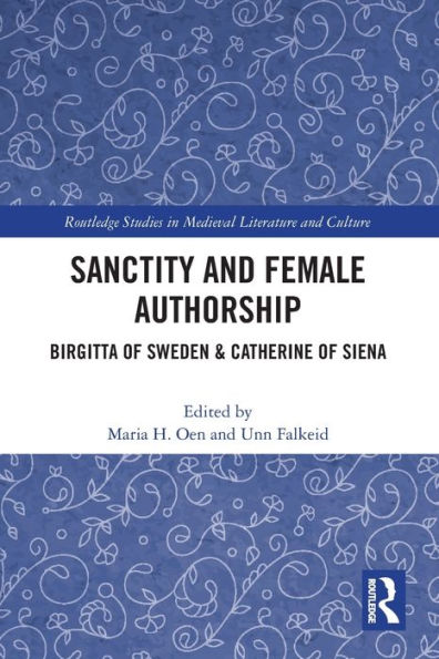 Sanctity and Female Authorship: Birgitta of Sweden & Catherine of Siena