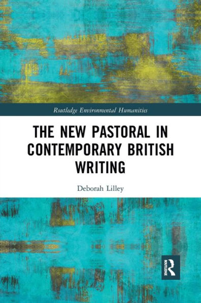 The New Pastoral in Contemporary British Writing