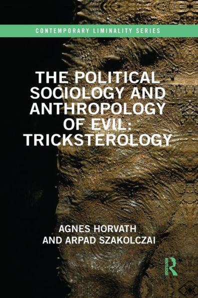 The Political Sociology and Anthropology of Evil: Tricksterology