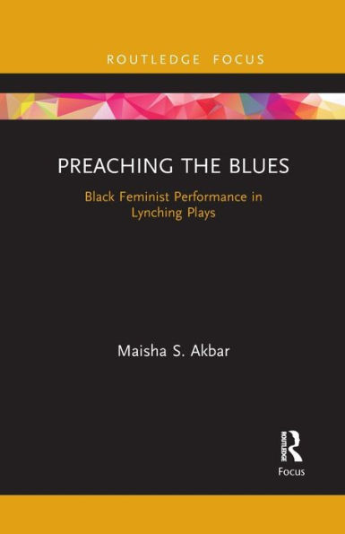 Preaching the Blues: Black Feminist Performance Lynching Plays