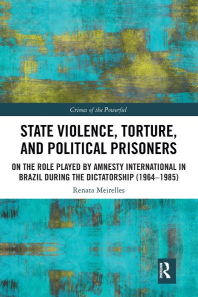 State Violence, Torture, and Political Prisoners: On the Role Played by Amnesty International in Brazil During the Dictatorship (1964-1985)