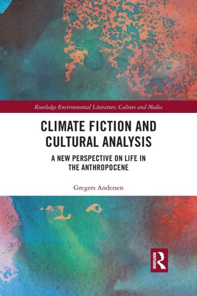 Climate Fiction and Cultural Analysis: A new perspective on life the anthropocene