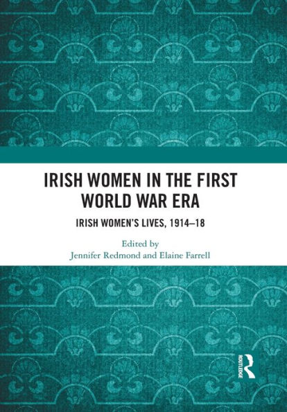 Irish Women the First World War Era: Women's Lives, 1914-18